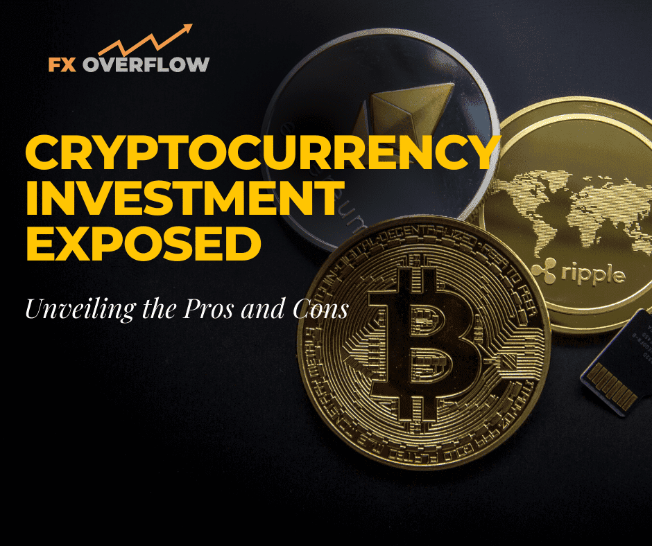 Cryptocurrency Investment Exposed: Unveiling the Pros and Cons