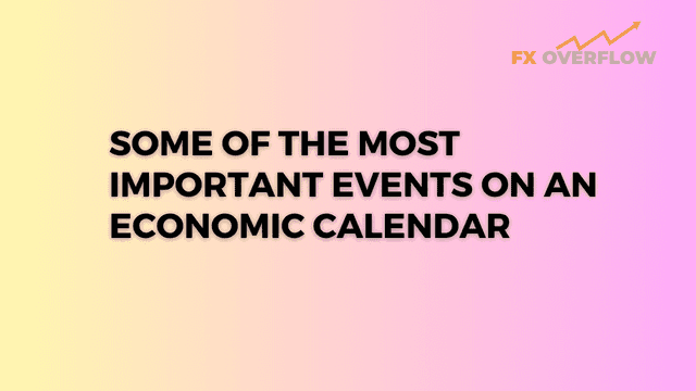 Some of the most important events on an economic calendar