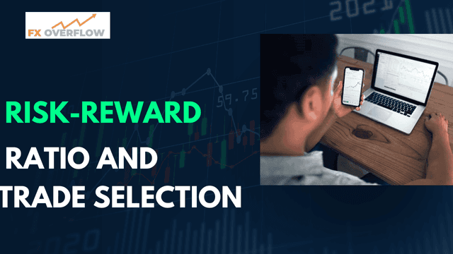 Risk-Reward Ratio and Trade Selection: Evaluating Trade Setups