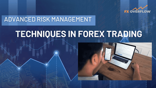 Advanced Risk Management Techniques in Forex Trading