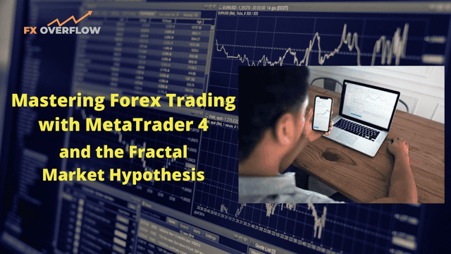 Mastering Forex Trading with MetaTrader 4 and the Fractal Market Hypothesis