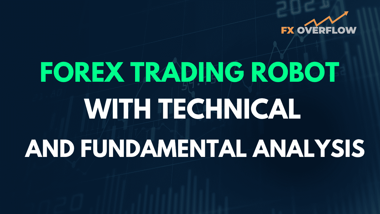 Forex Trading Robot with Technical and Fundamental Analysis