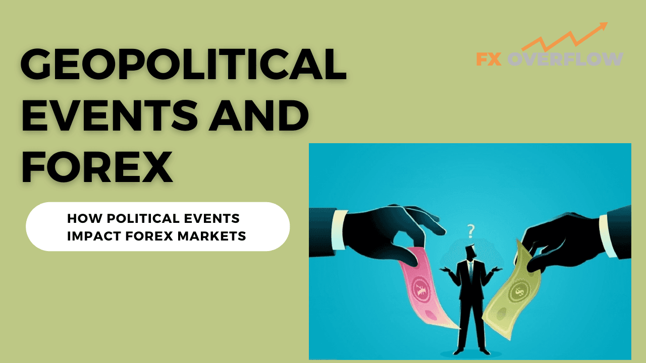 Geopolitical Events and Forex: How Political Events Impact Forex Markets
