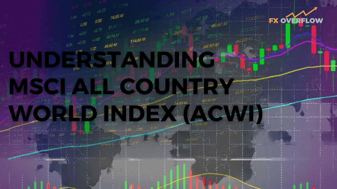 Understanding MSCI All Country World Index (ACWI): Definition and Countries