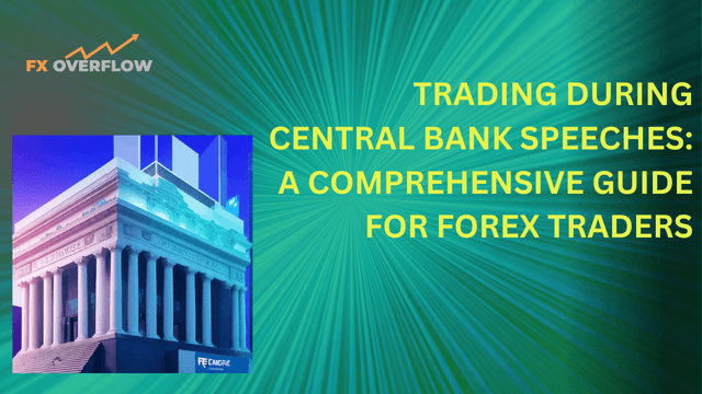 Trading During Central Bank Speeches: Guide traders on how to navigate the forex market during central bank officials' speeches and press conferences.
