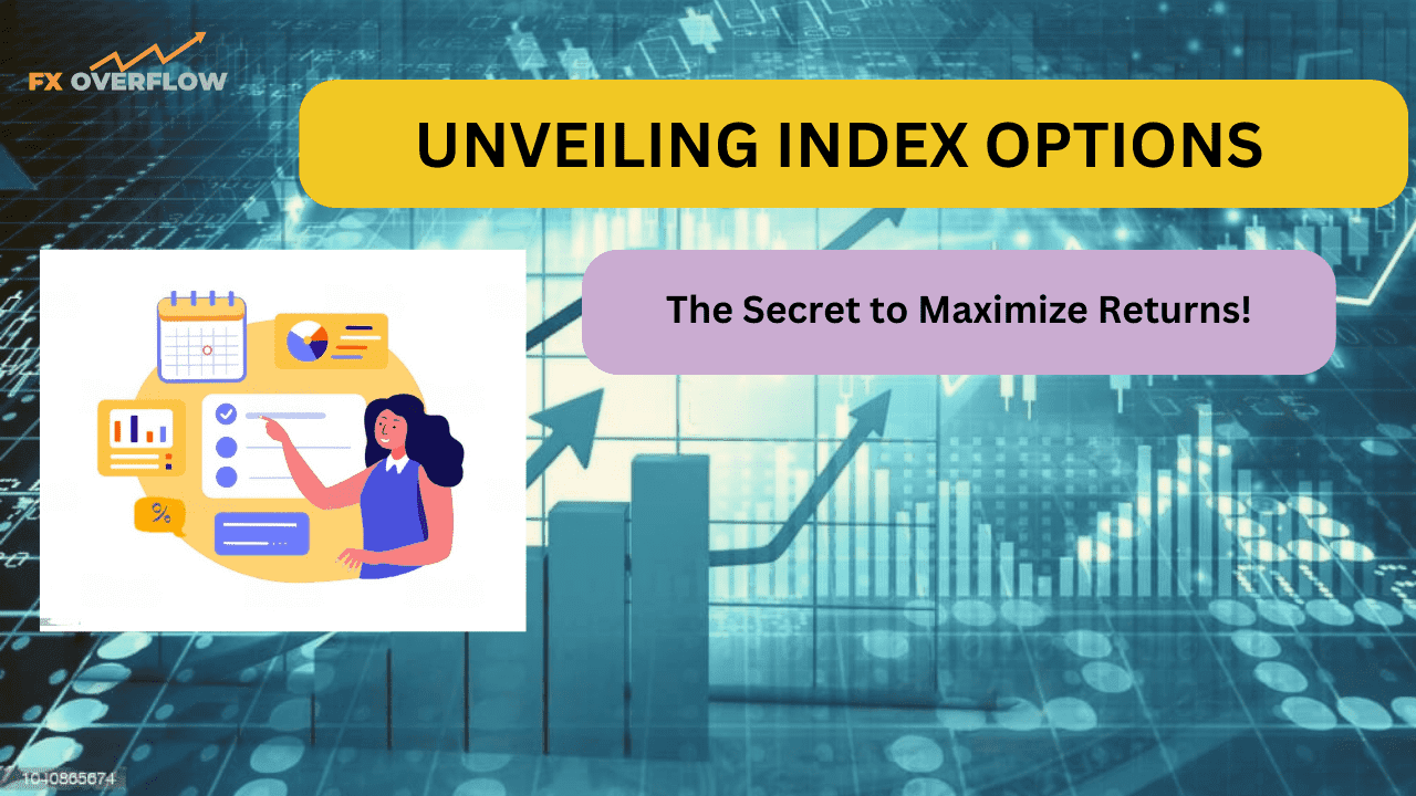 Discover the Secret to Maximizing Returns – Index Options Unveiled