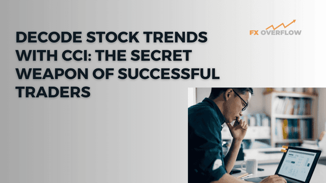 Decode Stock Trends with CCI: The Secret Weapon of Successful Traders