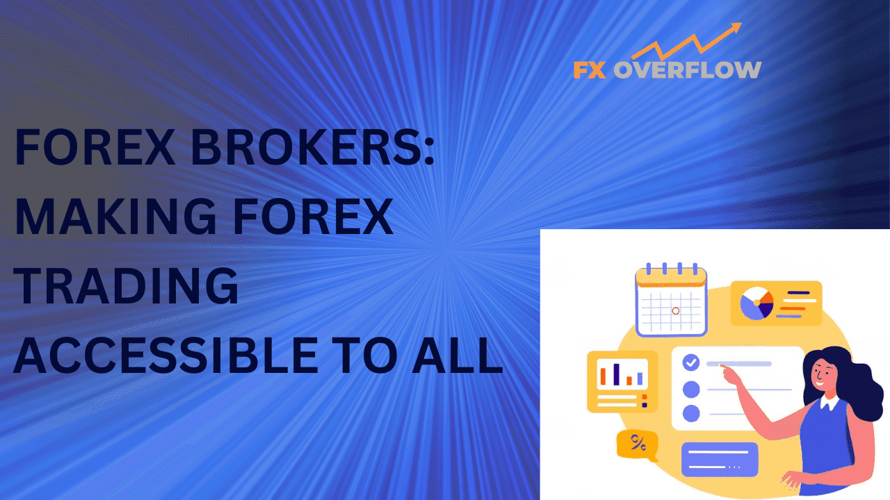 Forex Brokers: Making Forex Trading Accessible to All