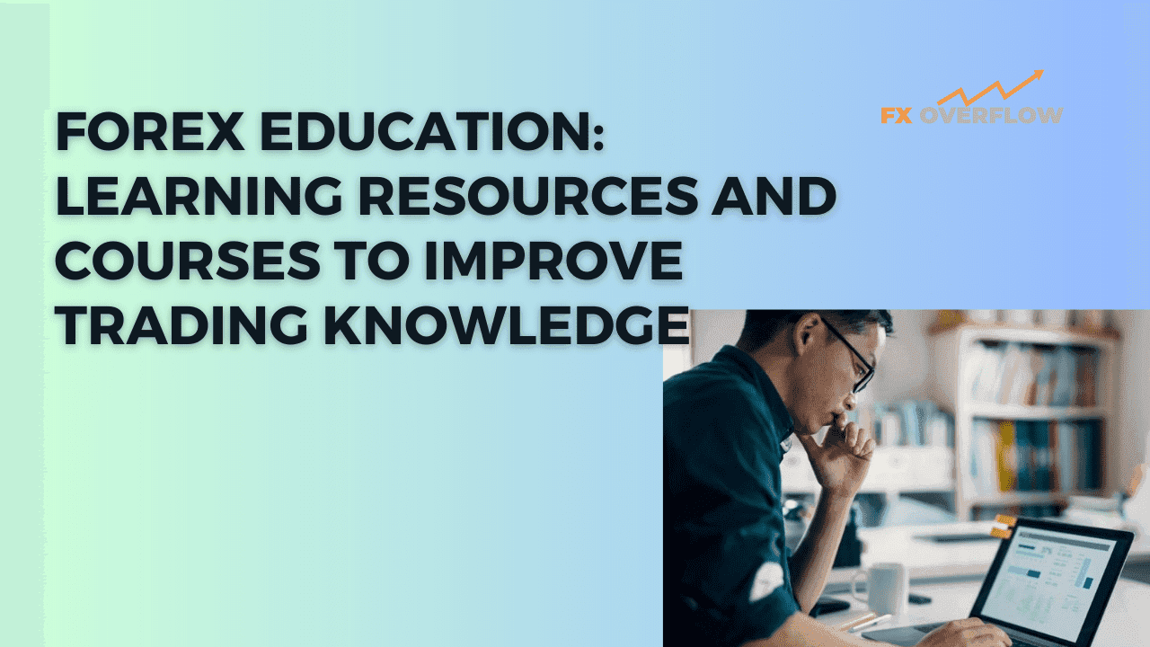 Forex Education: Learning Resources and Courses to Improve Trading Knowledge