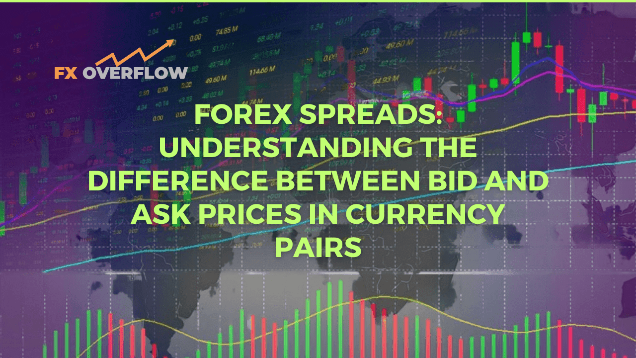 Forex Spreads: Understanding the Difference Between Bid and Ask Prices in Currency Pairs
