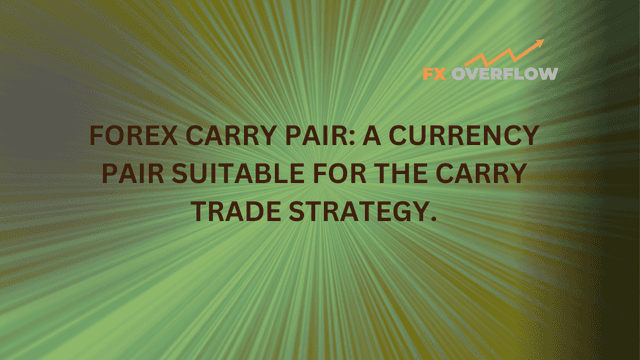 Forex carry pair: A currency pair suitable for the carry trade strategy.