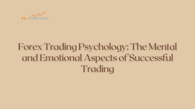 Forex Trading Psychology: The Mental and Emotional Aspects of Successful Trading