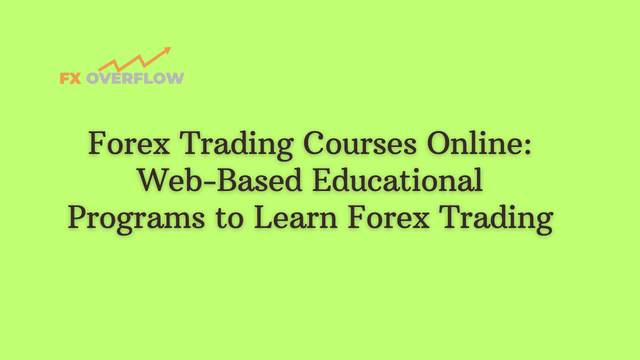 Forex Trading Courses Online: Web-Based Educational Programs to Learn Forex Trading