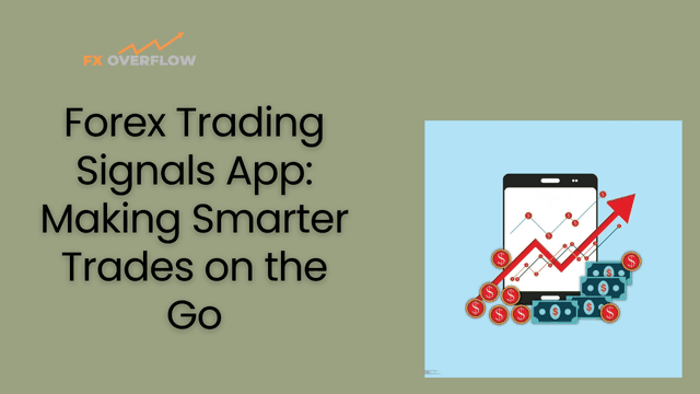 Forex Trading Signals App: Making Smarter Trades on the Go