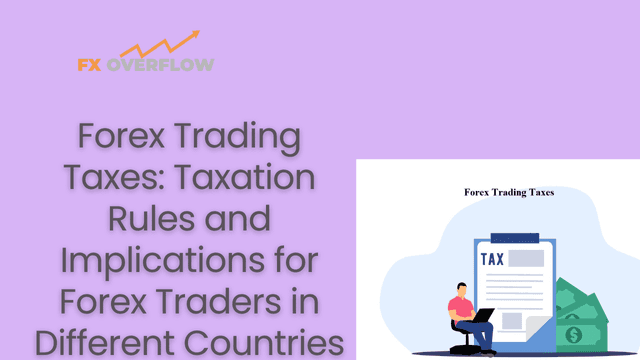 Forex Trading Taxes: Taxation Rules and Implications for Forex Traders in Different Countries