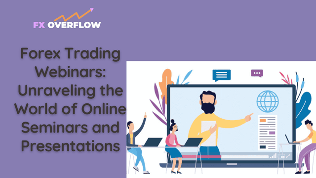 Forex Trading Webinars: Unraveling the World of Online Seminars and Presentations