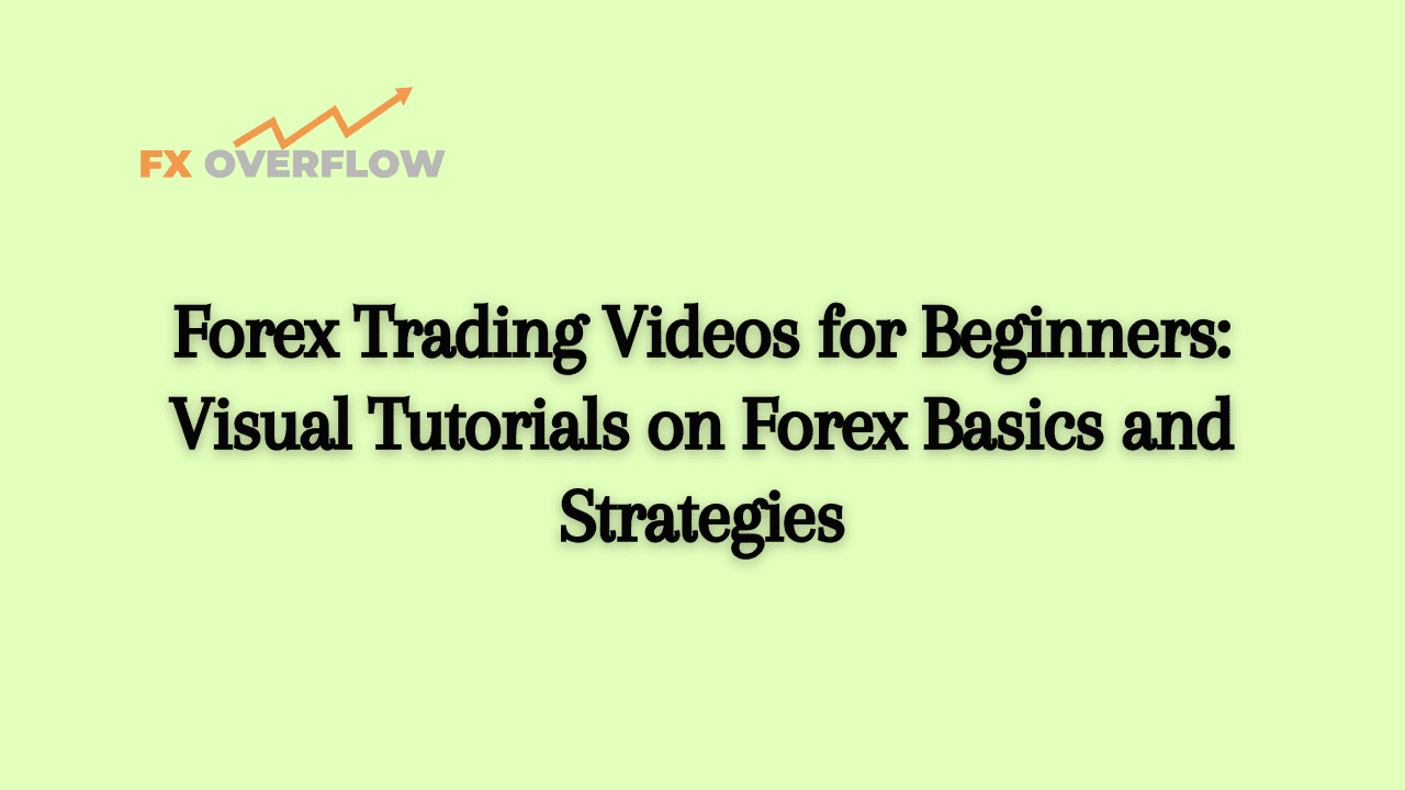 Forex Trading Videos for Beginners: Visual Tutorials on Forex Basics and Strategies