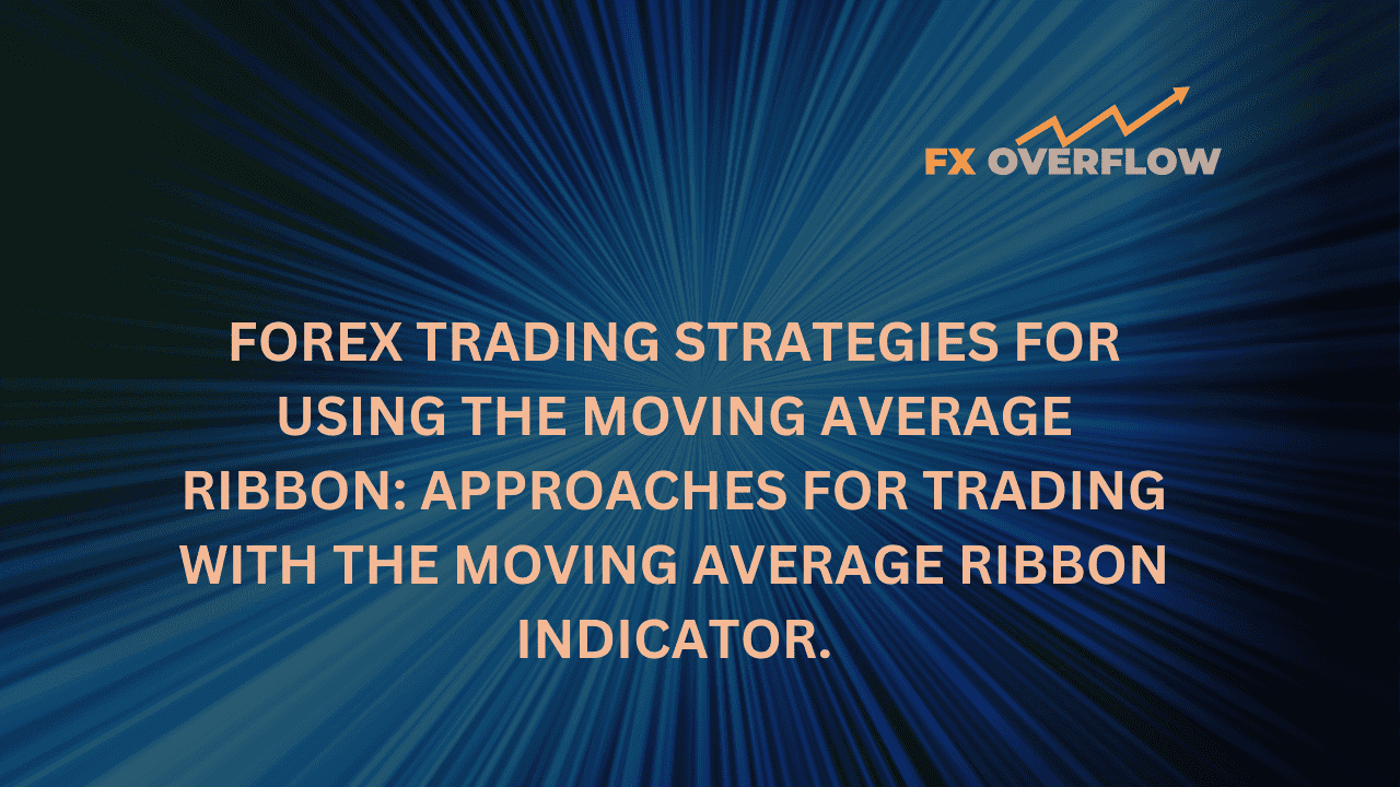 Forex trading strategies for using the Moving Average Ribbon: Approaches for trading with the Moving Average Ribbon indicator.