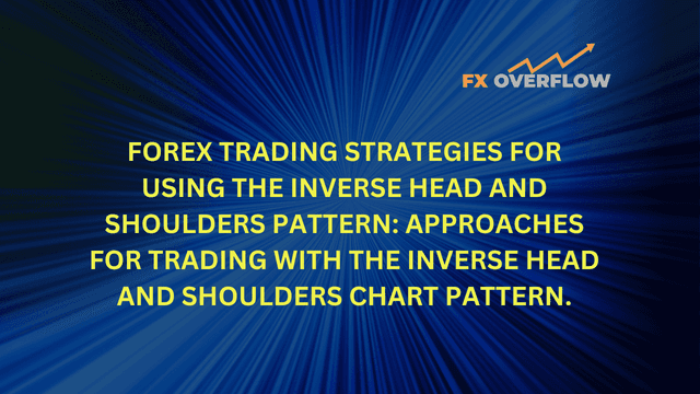 Forex trading strategies for using the Inverse Head and Shoulders pattern: Approaches for trading with the Inverse Head and Shoulders chart pattern.