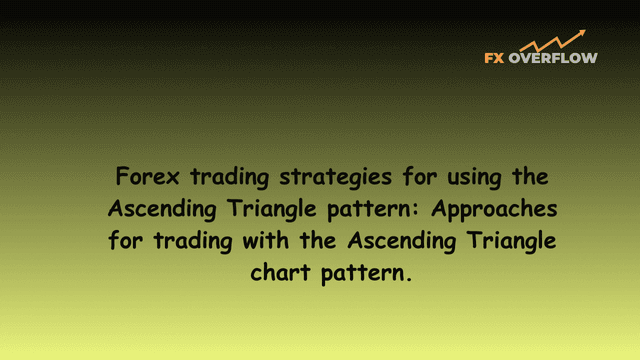 Forex trading strategies for using the Ascending Triangle pattern: Approaches for trading with the Ascending Triangle chart pattern.