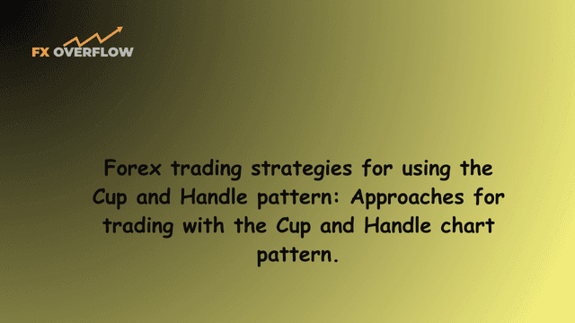 Forex trading strategies for using the Cup and Handle pattern: Approaches for trading with the Cup and Handle chart pattern.