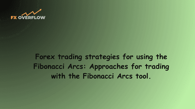 Forex trading strategies for using the Fibonacci Arcs: Approaches for trading with the Fibonacci Arcs tool.