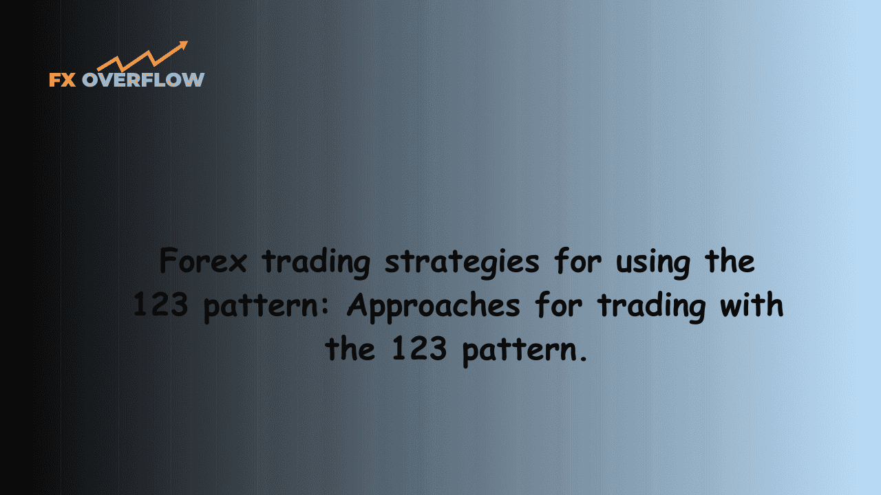 Forex trading strategies for using the 123 pattern: Approaches for trading with the 123 pattern.