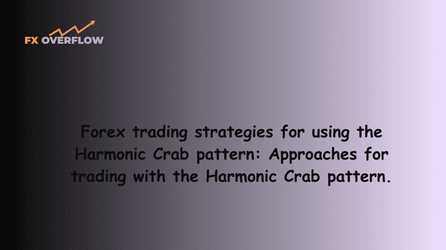 Forex Trading Strategies for Using the Harmonic Crab Pattern: Approaches for Trading with the Harmonic Crab Pattern