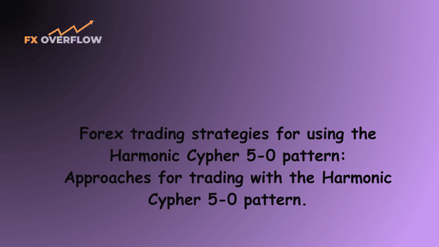 Forex trading strategies for using the Harmonic Cypher 5-0 pattern: Approaches for trading with the Harmonic Cypher 5-0 pattern.