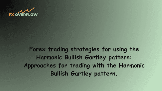 Forex trading strategies for using the Harmonic Bullish Gartley pattern: Approaches for trading with the Harmonic Bullish Gartley pattern.