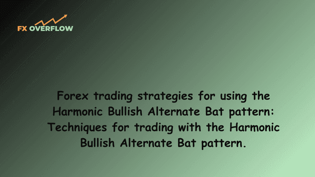 Forex trading strategies for using the Harmonic Bullish Alternate Bat pattern: Techniques for trading with the Harmonic Bullish Alternate Bat pattern.