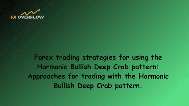 Forex trading strategies for using the Harmonic Bullish Deep Crab pattern: Approaches for trading with the Harmonic Bullish Deep Crab pattern.