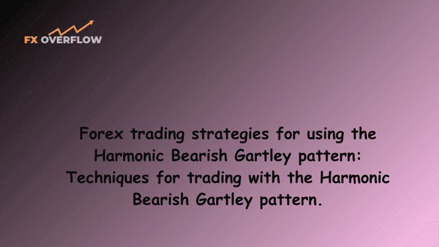 Forex trading strategies for using the Harmonic Bearish Gartley pattern: Techniques for trading with the Harmonic Bearish Gartley pattern.