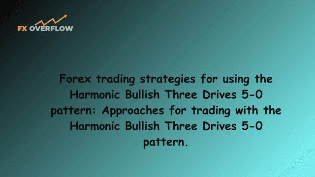 Forex trading strategies for using the Harmonic Bullish Three Drives 5-0 pattern: Approaches for trading with the Harmonic Bullish Three Drives 5-0 pattern.
