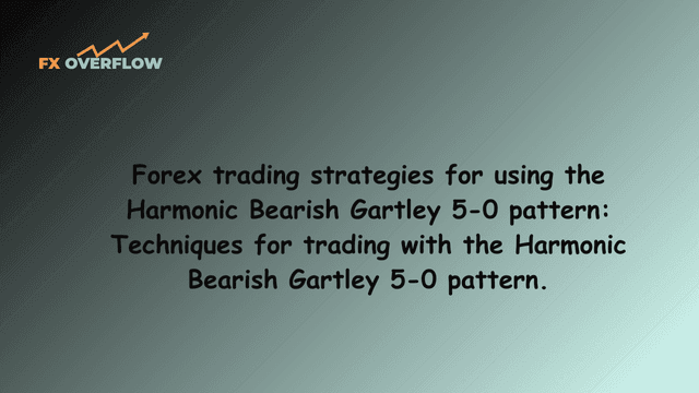 Forex trading strategies for using the Harmonic Bearish Gartley 5-0 pattern: Techniques for trading with the Harmonic Bearish Gartley 5-0 pattern.