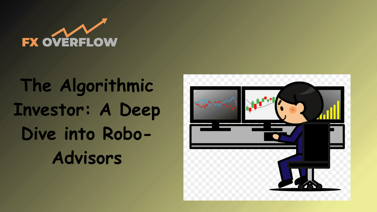 The Algorithmic Investor: A Deep Dive into Robo-Advisors