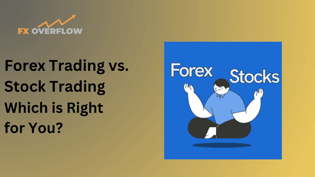 Forex Trading vs. Stock Trading: Which is Right for You?