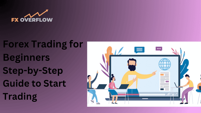 Forex Trading for Beginners: Step-by-Step Guide to Start Trading