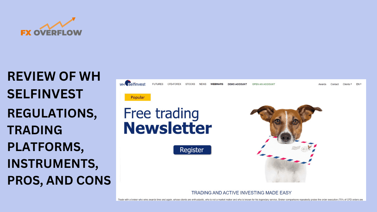 Review of WH SelfInvest: Regulations, Trading Platforms, Instruments, Benefits and drawbacks