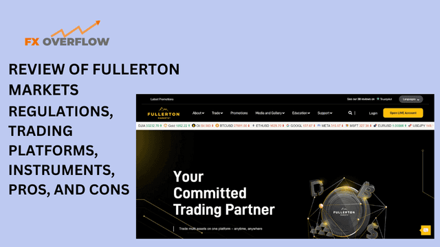 Reviewing Fullerton Markets: Platforms, Trading Instruments, Pros, and Cons