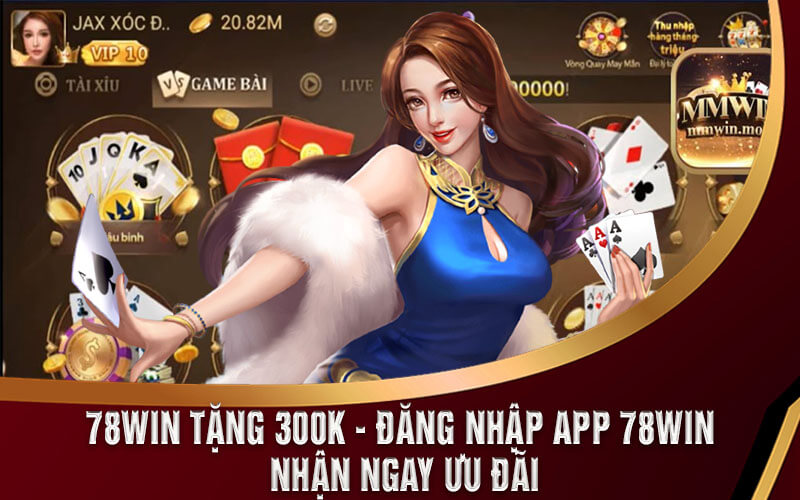 78Win Tặng 300K - Đăng Nhập App 78Win Nhận Ngay Ưu Đãi
