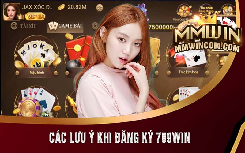 789Win Tặng 89k - Ưu Đãi Xịn Ngay Khi Đăng Ký Lần Đầu 7 Các lưu ý khi đăng ký 789Win