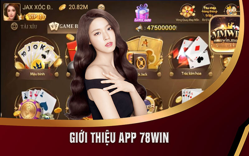 78Win Tặng 300K - Đăng Nhập App 78Win Nhận Ngay Ưu Đãi 5 Giới thiệu app 78Win