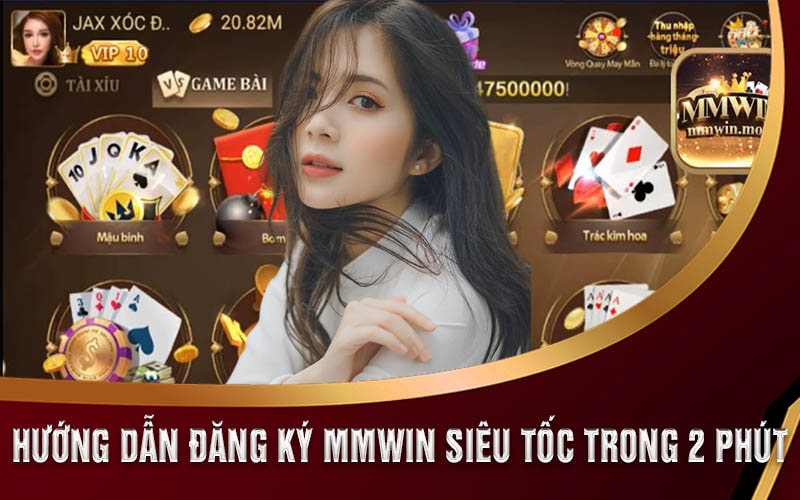 Hướng Dẫn Đăng Ký MMWIN Siêu Tốc Trong 2 Phút
