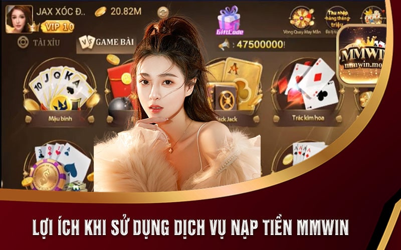 Nạp Tiền MMWIN Đầy Đủ Chi Tiết Trong Chưa Đầy 2 Phút 5 Lợi Ích Khi Sử Dụng Dịch Vụ Nạp Tiền MMWIN