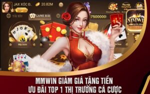 MMWin Giảm Giá Tặng Tiền Ưu Đãi Top 1 Thị Trường Cá Cược