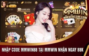 Nhập Code【MMWin88】Tại MMWin Nhận Ngay 88K