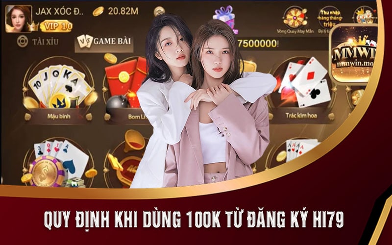 Hi79 Nhận 100k - Đăng ký Tài Khoản Tại Trang Chủ Hi79bet 7 Quy định khi dùng 100k từ đăng ký Hi79