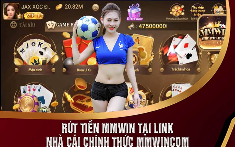 Rút Tiền MMWIN Tại Link Nhà Cái Chính Thức MMWINCOM