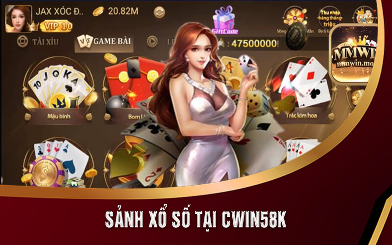 Cwin58k - Sảnh Xổ Số Cực Xịn Tại Cwin58k.com 5 Sảnh xổ số tại Cwin58k